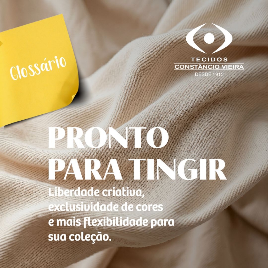 GLOSSÁRIO TÊXTIL: O que é um tecido Pronto para Tingir e quais são suas vantagens?