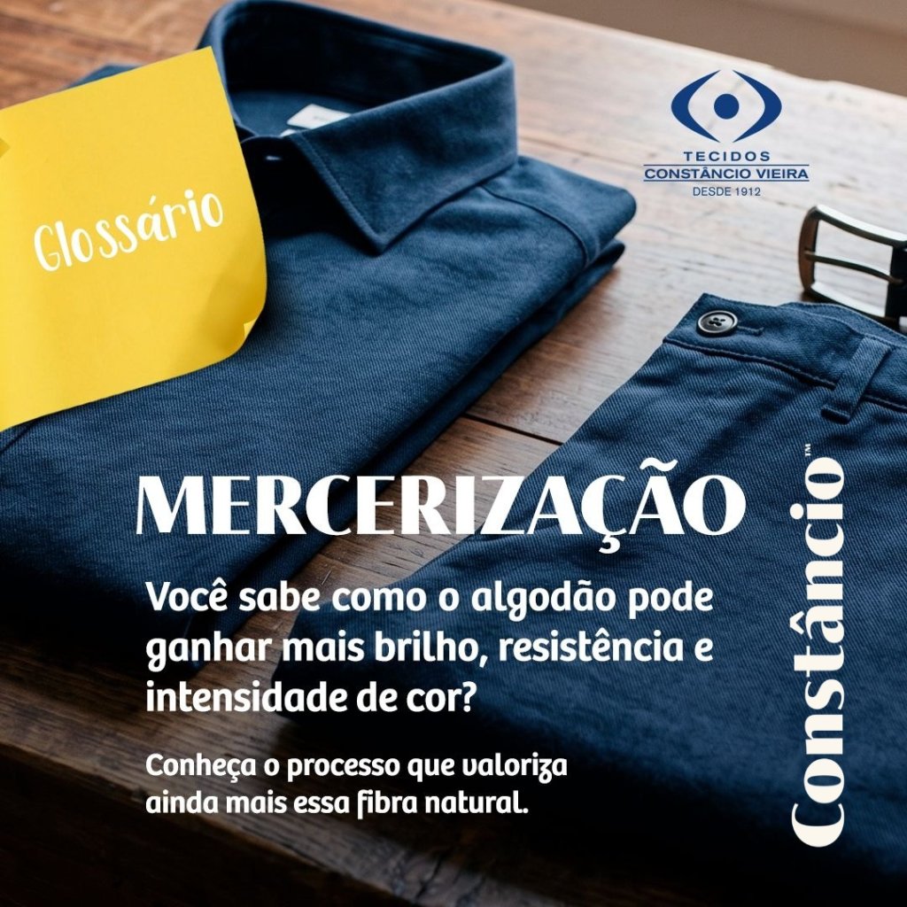 Glossário Têxtil | Mercerização: o tratamento que valoriza as propriedades do algodão